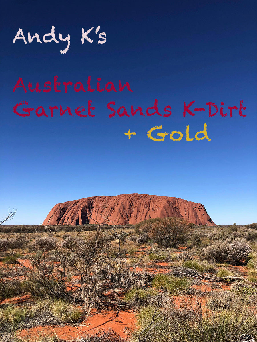 ©Andy K's K-Dirt Australian Garnet Sands + Added Gold